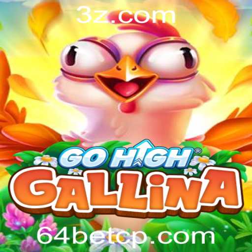 GoHighGallina: Descubra o Jogo Vibrante na 64bet Plataforma